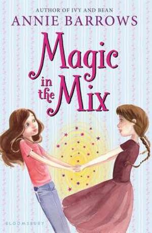 Magic in the Mix de Annie Barrows