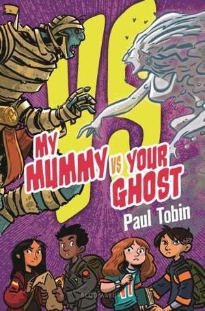 My Mummy vs. Your Ghost de Paul Tobin