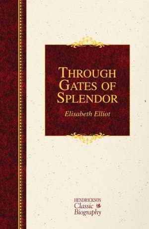 Through Gates of Splendor de Elisabeth Elliot