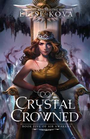 Crystal Crowned (Air Awakens Series Book 5) de Elise Kova