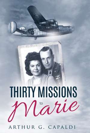 Thirty Missions to Marie de Arthur G. Capaldi