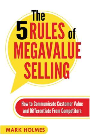 The 5 Rules of Megavalue Selling de Mark Holmes