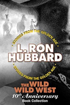 The Wild Wild West 10th Anniversary Book Collection (Shadows from Boot Hill, King of the Gunman, the Magic Quirt and the No-Gun Man) de Ron Hubbard