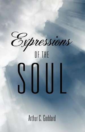 Expressions of the Soul de Arthur C. Goddard