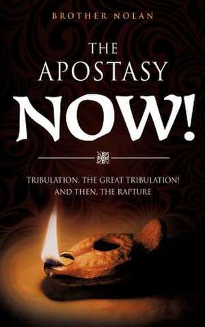 The Apostasy Now! de Brother Nolan