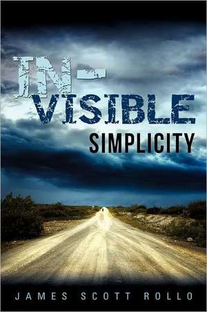 In-Visible Simplicity de James Scott Rollo