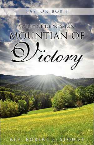 Pastor Bob's Valley of Depression, Mountain of Victory: Was Jesus a Historical or Mthical Person? de Rev. Robert E. Stoudt