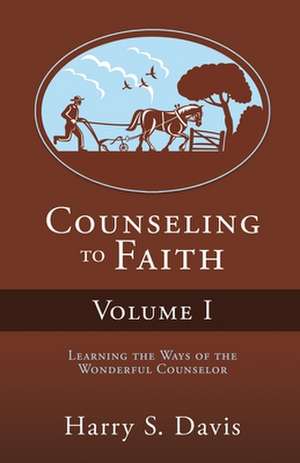 Counseling to Faith Volume I de Harry S. Davis