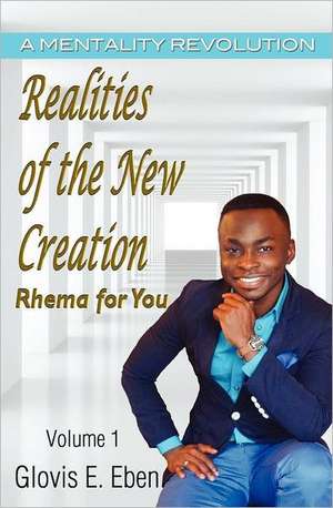 Realities of the New Creation de Glovis E. Eben