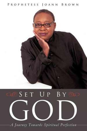 Set Up by God de Prophetess Joann Brown