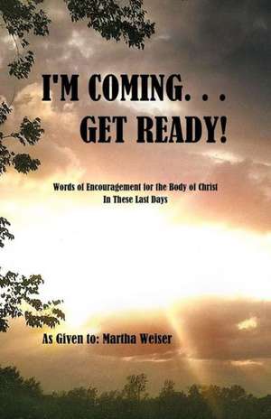 I'm Coming... Get Ready! de Martha Weiser