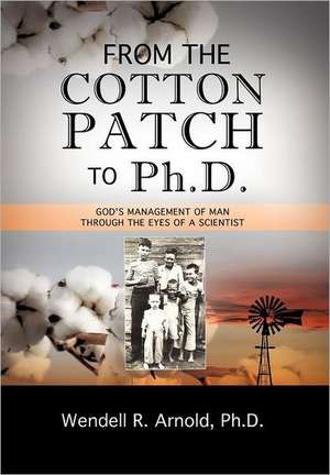 From the Cotton Patch to PH.D. de Wendell R. Arnold