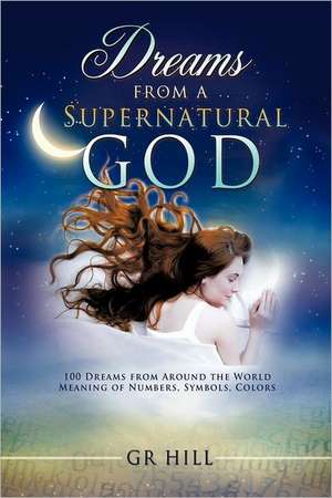 Dreams from a Supernatural God de GR HILL