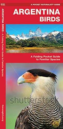 Argentina Birds: A Folding Pocket Guide to Familiar Species de James Kavanagh