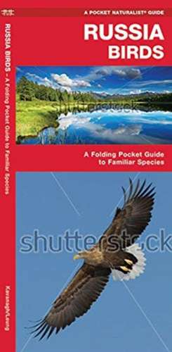 Russia Birds: A Folding Pocket Guide to Familiar Species de James Kavanagh