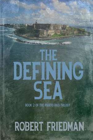 The Defining Sea de Robert Friedman