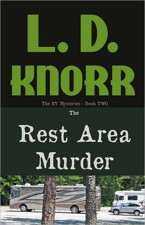 The Rest Area Murder: The RV Mysteries Book Two de L. D. Knorr