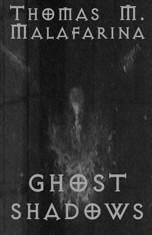 Ghost Shadows de Thomas M. Malafarina