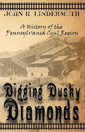 Digging Dusky Diamonds de John R. Lindermuth