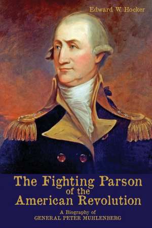 The Fighting Parson of the American Revolution de Edward W. Hocker