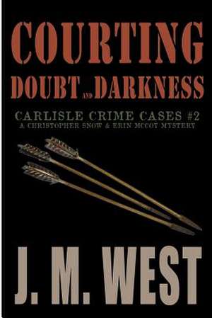 Courting Doubt and Darkness de J. M. West