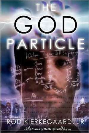 The God Particle de Rod Kierkegaard Jr