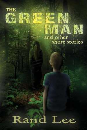 The Green Man and Other Stories de Rand B. Lee