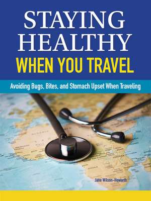 Staying Healthy When You Travel de Jane Wilson-Howarth