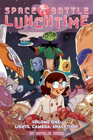 Space Battle Lunchtime Volume 1: Lights, Camera, Snacktion! de Natalie Riess