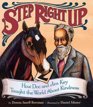 Step Right Up: How Doc and Jim Key Taught the World about Kindness de Donna Janell Bowman