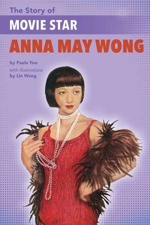 The Story of Anna May Wong de Paula Yoo