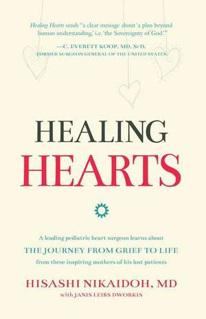 Healing Hearts: A Leading Pediatric Heart Surgeon Learns about the Journey from Grief to Life from These Inspiring Mothers of His Lost de Hisashi Nikaidoh