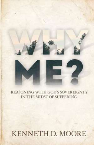 Why Me de Kenneth D. Moore