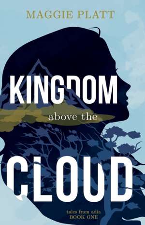 Kingdom Above the Cloud de Maggie Platt