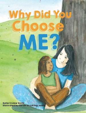 Why Did You Choose Me? de Katie Cruice Smith