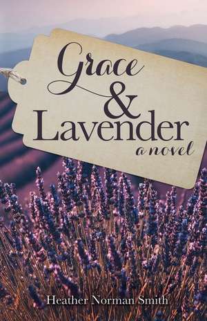 Grace & Lavender de Heather Norman Smith