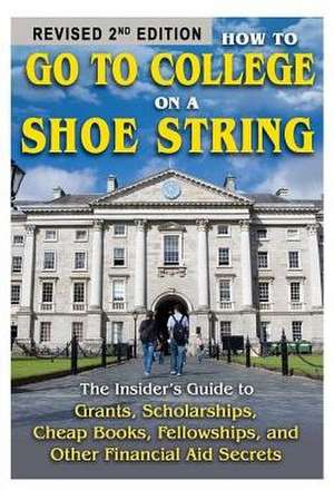 How to Go to College on a Shoe String de Ann Marie O'Phelan