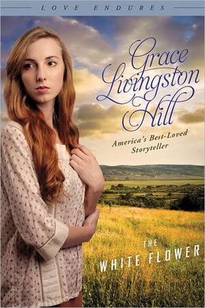 The White Flower de Grace Livingston Hill