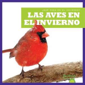 Las Aves En El Invierno (Birds in Winter) de Jennifer Fretland VanVoorst