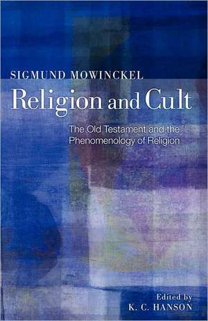 Religion and Cult: The Old Testament and the Phenomenology of Religion de Sigmund Mowinckel