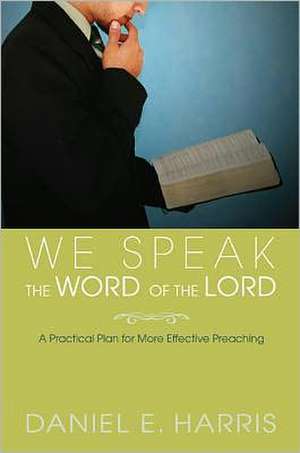 We Speak the Word of the Lord de Daniel E. Harris