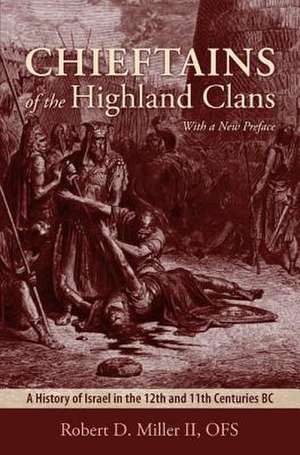 Chieftains of the Highland Clans: A History of Israel in the 12th and 11th Centuries BC de Robert D. Miller