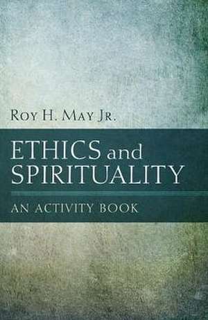 Ethics and Spirituality: An Activity Book de ROGER M.