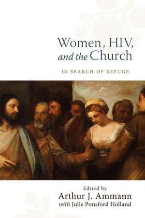 Women, HIV, and the Church: In Search of Refuge de Arthur J. Ammann