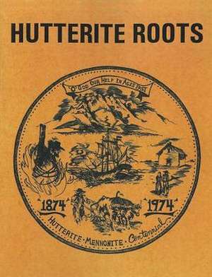 Hutterite Roots de Arnold Hofer