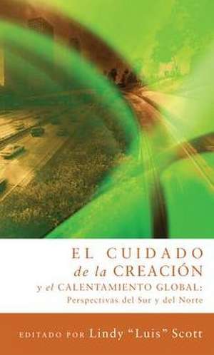 El Cuidado de La Creacion y El Calentamiento Globa de Lindy Scott