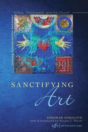 Sanctifying Art de Deborah Sokolove