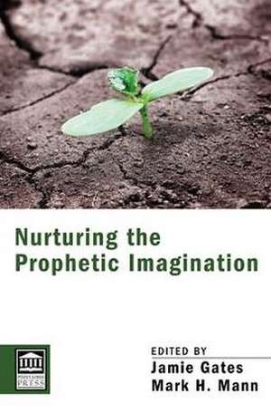 Nurturing the Prophetic Imagination de Jamie Gates