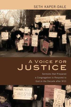 A Voice for Justice: Sermons That Prepared a Congregation to Respond to God in the Decade After 9/11 de Seth Kaper-Dale