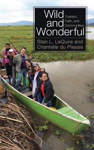 Wild and Wonderful: Tourism, Faith, and Communities de Stan L. Lequire